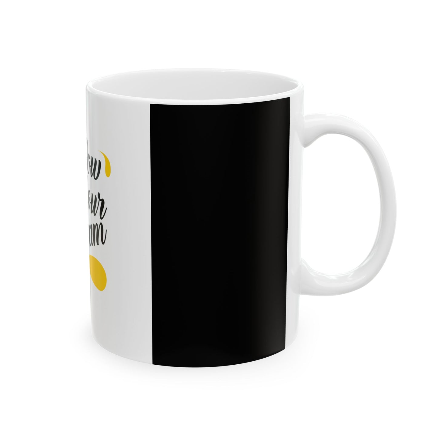 Inspirational Ceramic Mug - Follow Your Dream, Coffee Cup, Tea Mug